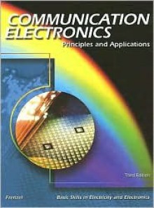 Communication Electronics: Principles and Applications - Louis E. Frenzel