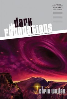 The Dark Foundations - Chris Walley