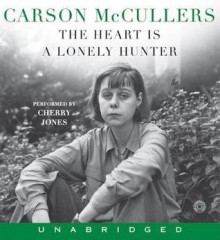 The Heart Is A Lonely Hunter (Audio) - Carson McCullers,Cherry Jones