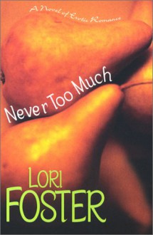 Never Too Much - Lori Foster