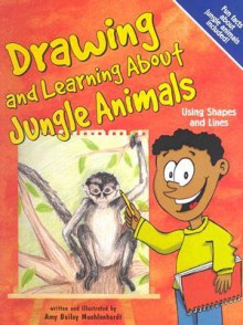 Drawing and Learning about Jungle Animals: Using Shapes and Lines - Amy Bailey Muehlenhardt, Bob Temple