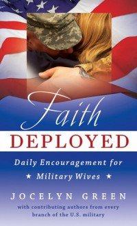 Faith Deployed: Daily Encouragement for Military Wives - Jocelyn Green