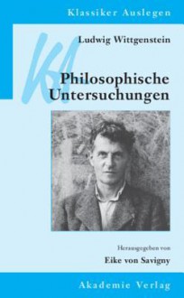 Ludwig Wittgenstein: Philosophische Untersuchungen - Eike von Savigny