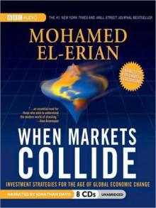 When Markets Collide: Investment Strategies for the Age of Global Economic Change - Mohamed El-Erian, Jonathan Davis