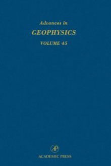 Advances In Geophysics, Volume 45 - Renata Dmowska, Barry Saltzman