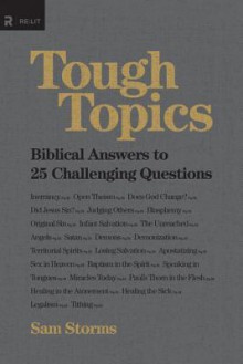 Tough Topics: Biblical Answers to 25 Challenging Questions (Re:Lit) - Sam Storms