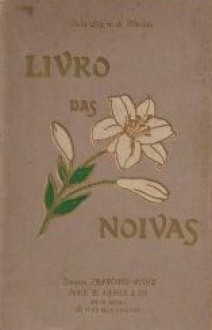 Livro Das Noivas (Portuguese) - Júlia Lopes de Almeida, E. Casanova, Roque Gameiro, Julião Machado