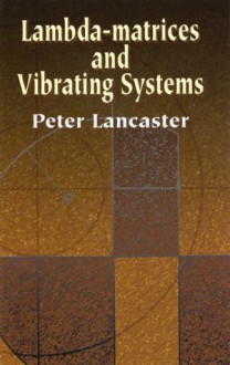 Lambda-Matrices and Vibrating Systems (Dover Books on Mathematics) - Peter Lancaster