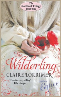 The Wilderling: Rochford Trilogy: Book 2 - Claire Lorrimer