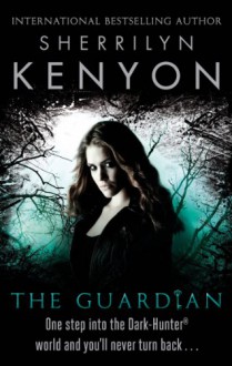 The Guardian (Dream-Hunter, #5; Were-Hunter, #9; Hellchaser, #4) - Sherrilyn Kenyon