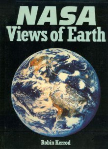 NASA Views of Earth - Robin Kerrod