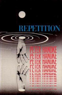 Repetition - Peter Handke, Ralph Manheim