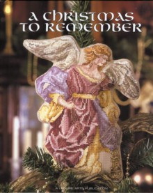 Christmas to Remember (Christmas Remembered) - Leisure Arts, Carol Emmer, Donna Vermillion Giampa, Sandy Orton, Teresa Wentzler, Emie Bishop, Deborah Lambein, Mary Beale, Kathy Elrod, Holly DeFount, Lorrie Birmingham