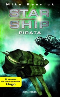 Starship: Pirata (Spanish Edition) - Mike Resnick, Mussarra Roca, Joan Josep