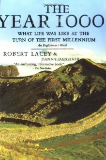 The Year 1000: What Life Was Like at the Turn of the First Millennium - Robert Lacey,Danny Danziger