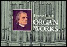 Organ Works - Franz Liszt, Karl Straube