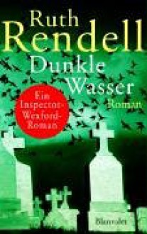 Dunkle Wasser - Ruth Rendell, Eva L. Wahser