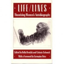Life/Lines: Theorizing Women's Autobiography (Reading Women Writing) - Bella Brodzki;Celeste Schenck