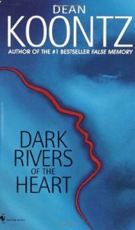 Dark Rivers of the Heart - Dean Koontz