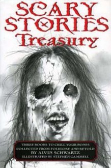 Scary Stories Treasury: Three Books to Chill Your Bones [Paperback compilation] - Alvin Schwartz, Stephen Gammell