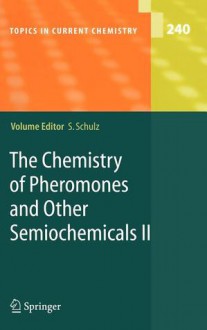 The Chemistry Of Pheromones And Other Semiochemicals - Stefan Schulz