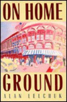 On Home Ground - Alan Lelchuk, Merle Nacht