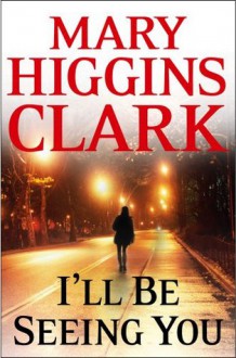 I'll Be Seeing You - Mary Higgins Clark, Julie Rubenstein