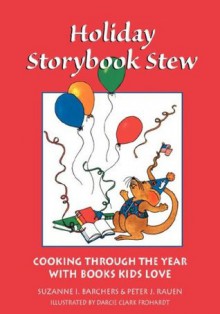 Holiday Storybook Stew: Cooking through the Year with Books Kids Love - Peter J. Rauen, Peter J. Rauen, Darcie Clark Frohardt