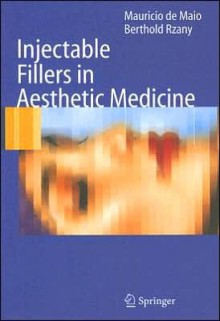 Injectable Fillers in Aesthetic Medicine - Mauricio De Maio, Berthold Rzany