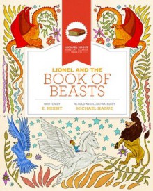 Lionel and the Book of Beasts (Michael Hague Signature Classics) - Edith Nesbit, Michael Hague