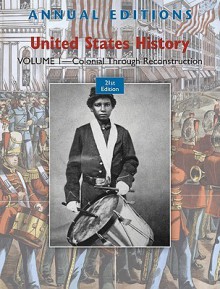 Annual Editions: United States History, Volume 1: Colonial through Reconstruction - Robert Maddox