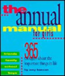 The Annual Manual for Girls: 365 Thoughts About the Important Things in Life - Amy Hanson