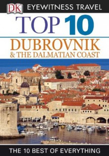 Top 10 Dubrovnik and the Dalmatian Coast (EYEWITNESS TOP 10 TRAVEL GUIDES) - James Stewart