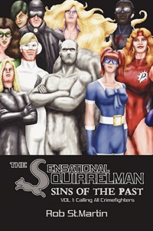 Squirrelman: Sins of the Past - Volume I - Rob St.Martin