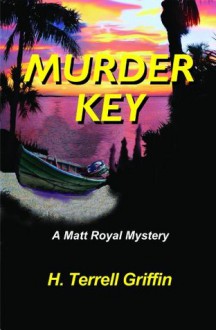 Murder Key (Matt Royal Mysteries) - H. Terrell Griffin