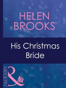 His Christmas Bride (Mills & Boon Modern) - Helen Brooks