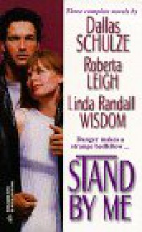 Stand By Me (By Request) - Dallas Schulze, Roberta Leigh, Linda Randall Wisdom