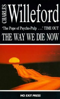 The Way We Die Now - Charles Willeford