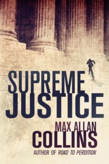 Supreme Justice - Max Allan Collins