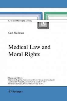 Medical Law and Moral Rights - Carl Wellman