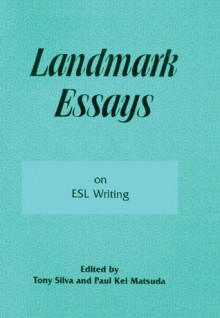 Landmark Essays on ESL Writing: Volume 17 (Landmark Essays Series) - Tony Silva, Paul Kei Matsuda