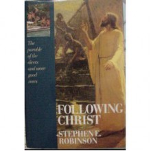 Following Christ: The Parable of the Divers and More Good News - Stephen E. Robinson