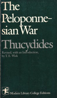 The Peloponnesian War - Thucydides, Richard Crawley, T.E. Wick