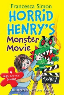 Horrid Henry's Monster Movie - Francesca Simon, Tony Ross