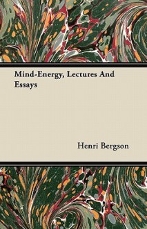 Mind-Energy, Lectures and Essays - Henri Bergson