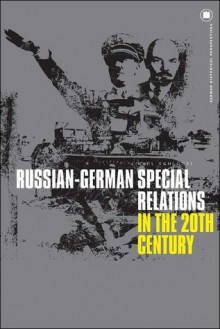 Russian-German Special Relations in the Twentieth Century: A Closed Chapter? - Karl Schlögel, Karl Schlögel