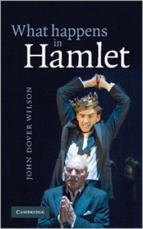 What Happens in Hamlet - John Dover Wilson
