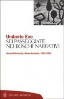 Sei passeggiate nei boschi narrativi - Umberto Eco