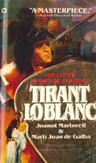 Tirant Lo Blanc - Joanot Martorell, Martí Joan de Galba, David H. Rosenthal