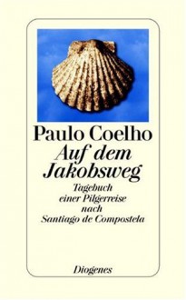 Auf Dem Jakobsweg. Tagebuch Einer Pilgerreise Nach Santiago De Compostela - Maralde Meyer-Minnemann, Paulo Coelho